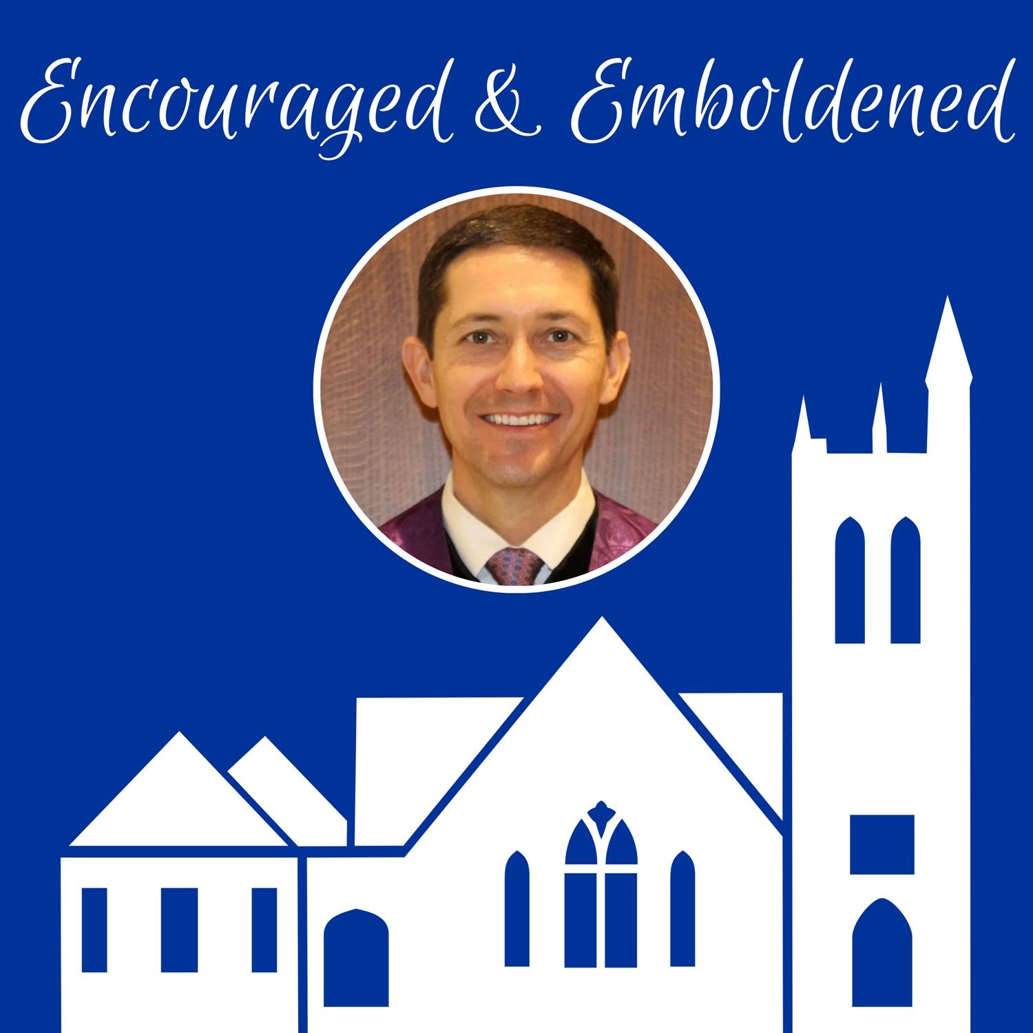 Introducing “Encouraged and Emboldened”